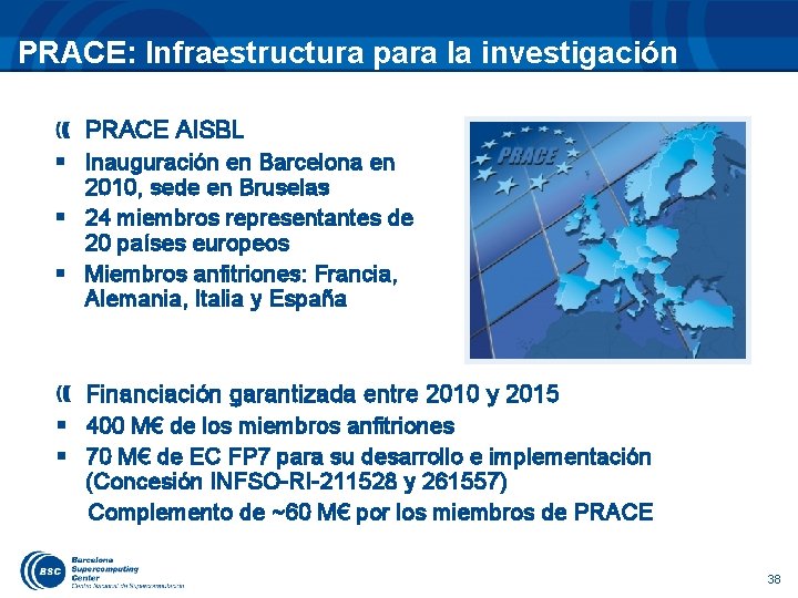 PRACE: Infraestructura para la investigación PRACE AISBL § Inauguración en Barcelona en 2010, sede