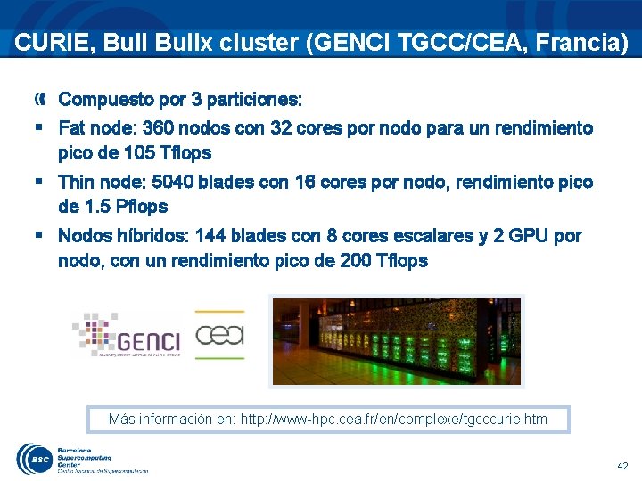 CURIE, Bullx cluster (GENCI TGCC/CEA, Francia) Compuesto por 3 particiones: § Fat node: 360