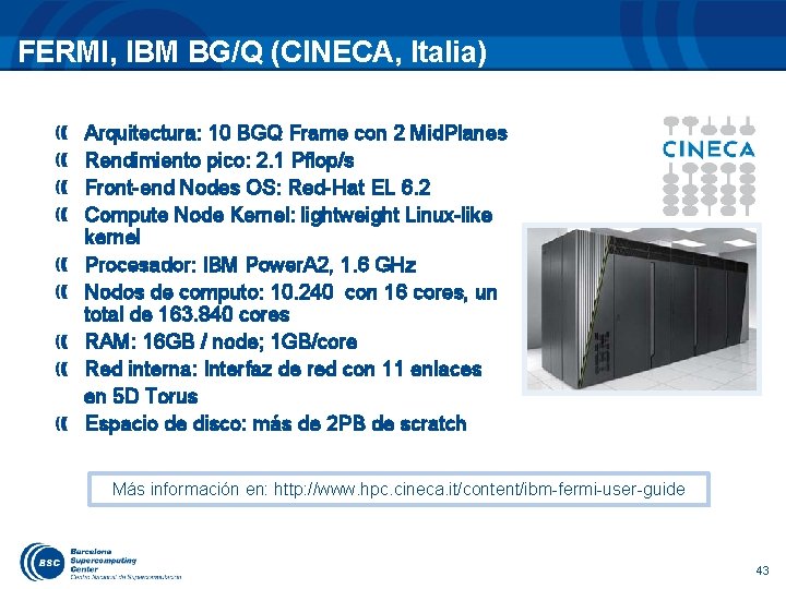 FERMI, IBM BG/Q (CINECA, Italia) Arquitectura: 10 BGQ Frame con 2 Mid. Planes Rendimiento