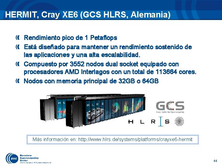 HERMIT, Cray XE 6 (GCS HLRS, Alemania) Rendimiento pico de 1 Petaflops Está diseñado
