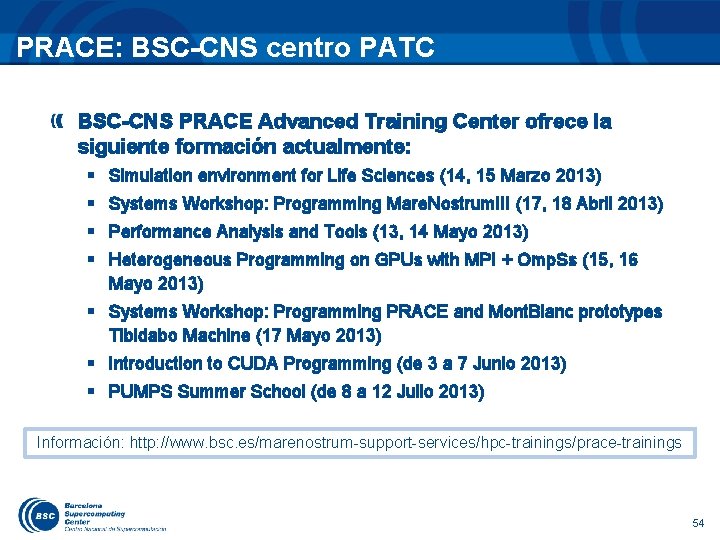 PRACE: BSC-CNS centro PATC BSC-CNS PRACE Advanced Training Center ofrece la siguiente formación actualmente: