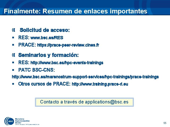 Finalmente: Resumen de enlaces importantes Solicitud de acceso: § RES: www. bsc. es/RES §