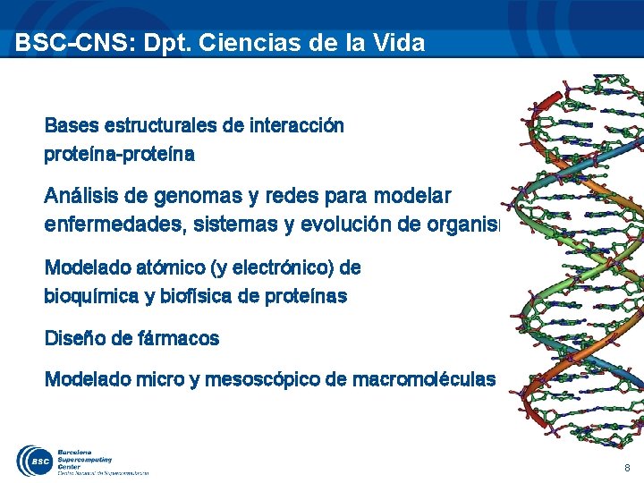 BSC-CNS: Dpt. Ciencias de la Vida Bases estructurales de interacción proteína-proteína Análisis de genomas