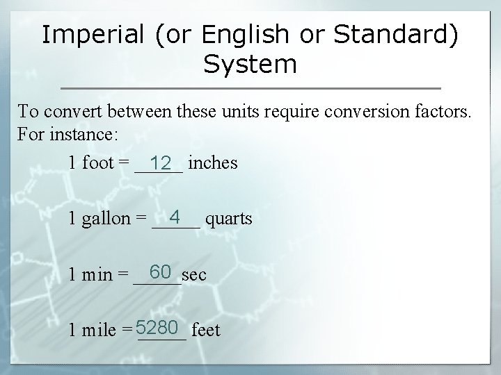 Imperial (or English or Standard) System To convert between these units require conversion factors.