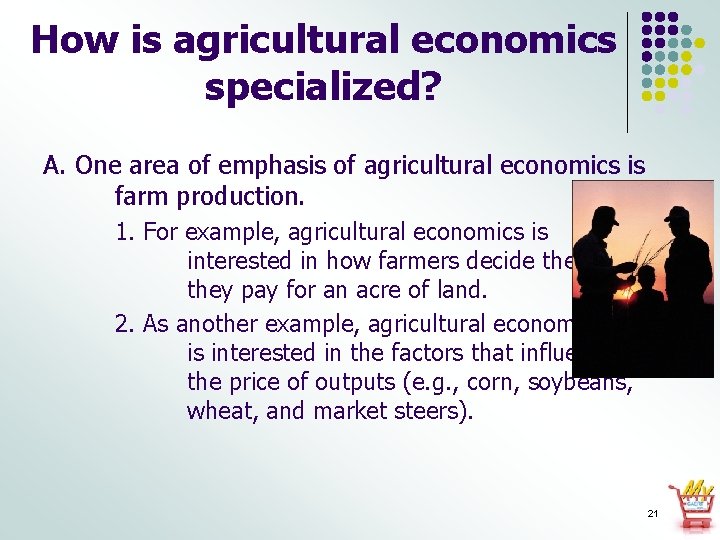 How is agricultural economics specialized? A. One area of emphasis of agricultural economics is