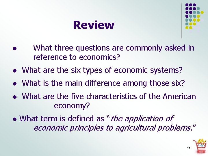 Review l What three questions are commonly asked in reference to economics? l What