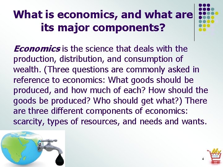 What is economics, and what are its major components? Economics is the science that