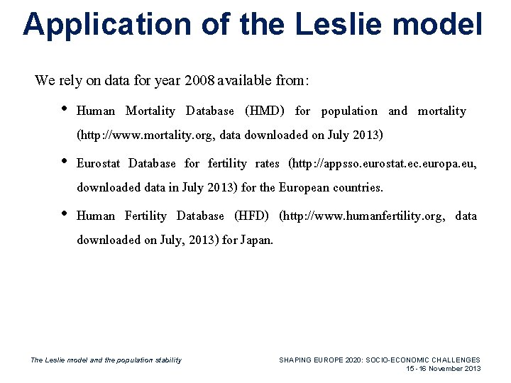 Application of the Leslie model We rely on data for year 2008 available from: