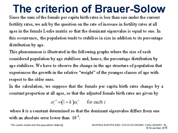The criterion of Brauer-Solow Since the sum of the female per capita birth rates