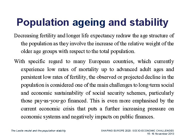 Population ageing and stability Decreasing fertility and longer life expectancy redraw the age structure