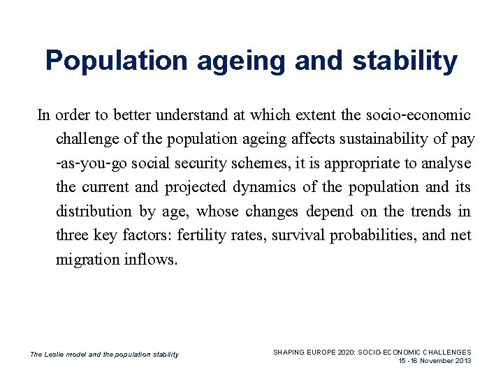 Population ageing and stability In order to better understand at which extent the socio-economic