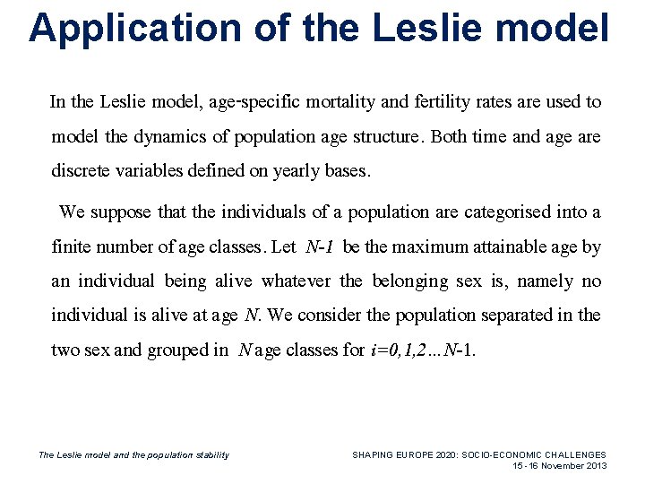 Application of the Leslie model In the Leslie model, age-specific mortality and fertility rates