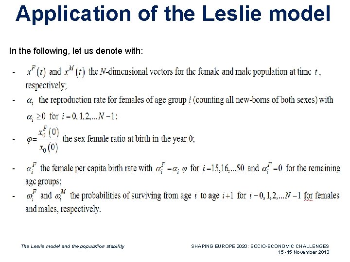 Application of the Leslie model In the following, let us denote with: The Leslie