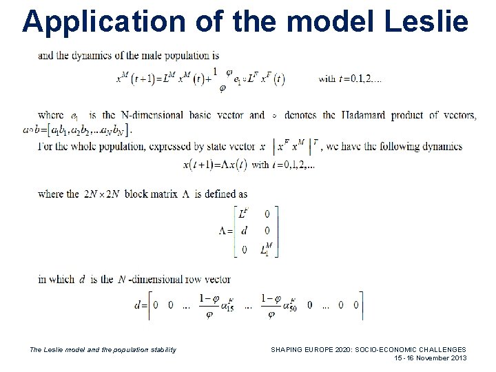Application of the model Leslie The Leslie model and the population stability SHAPING EUROPE