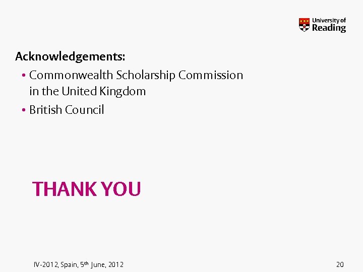 Acknowledgements: • Commonwealth Scholarship Commission in the United Kingdom • British Council THANK YOU