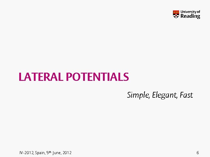 LATERAL POTENTIALS Simple, Elegant, Fast IV-2012, Spain, 5 th June, 2012 6 