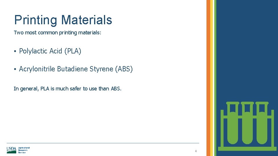 Printing Materials Two most common printing materials: • Polylactic Acid (PLA) • Acrylonitrile Butadiene