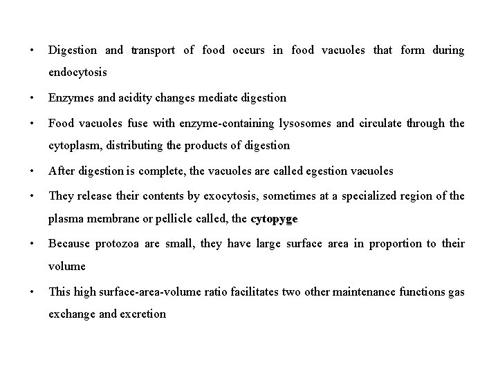  • Digestion and transport of food occurs in food vacuoles that form during