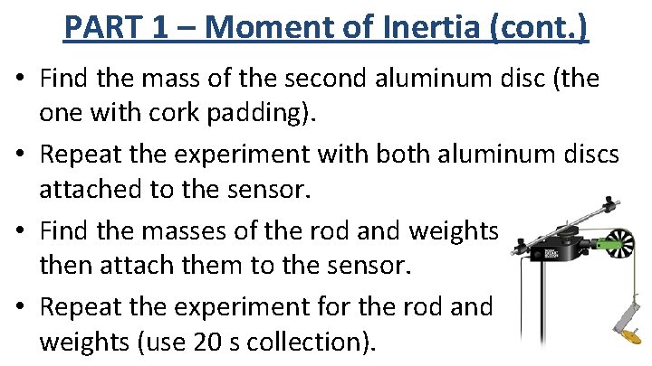 PART 1 – Moment of Inertia (cont. ) • Find the mass of the