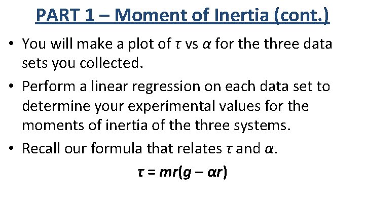 PART 1 – Moment of Inertia (cont. ) • You will make a plot