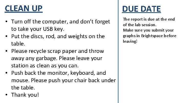 CLEAN UP DUE DATE • Turn off the computer, and don’t forget to take