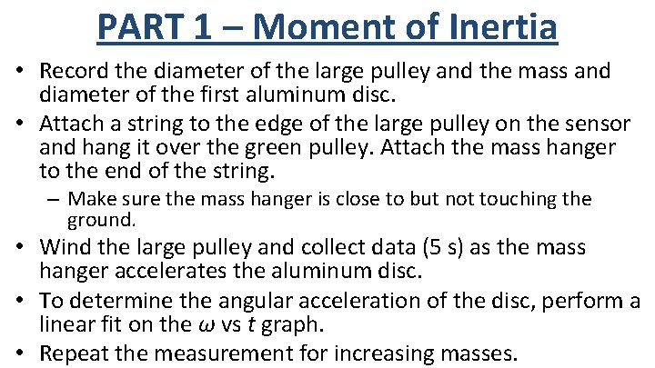 PART 1 – Moment of Inertia • Record the diameter of the large pulley