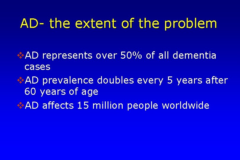AD- the extent of the problem v. AD represents over 50% of all dementia