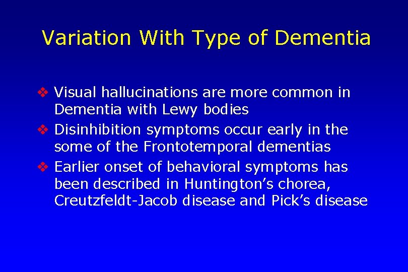 Variation With Type of Dementia v Visual hallucinations are more common in Dementia with