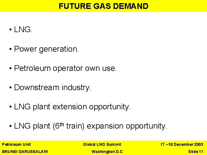 FUTURE GAS DEMAND • LNG. • Power generation. • Petroleum operator own use. •