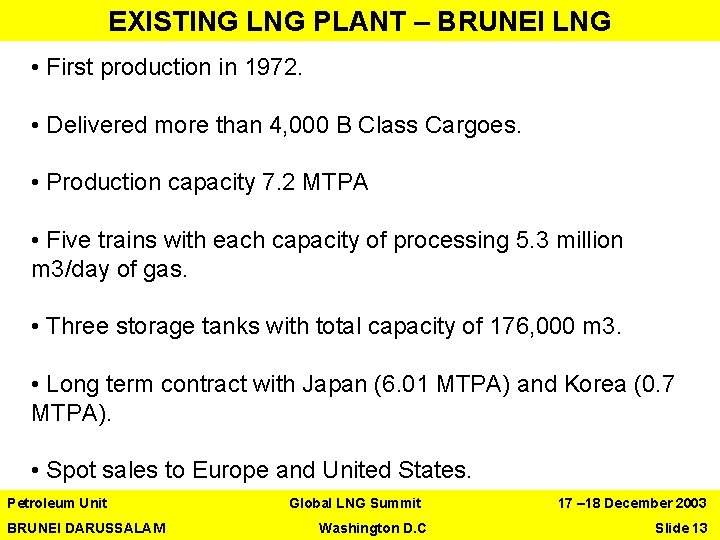 EXISTING LNG PLANT – BRUNEI LNG • First production in 1972. • Delivered more