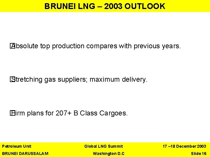 BRUNEI LNG – 2003 OUTLOOK � Absolute top production compares with previous years. �