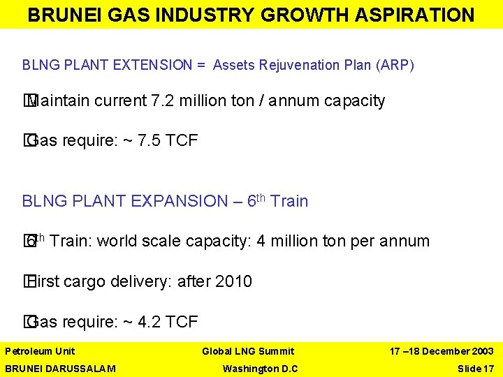 BRUNEI GAS INDUSTRY GROWTH ASPIRATION BLNG PLANT EXTENSION = Assets Rejuvenation Plan (ARP) �