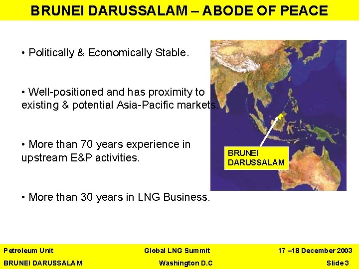 BRUNEI DARUSSALAM – ABODE OF PEACE • Politically & Economically Stable. • Well-positioned and