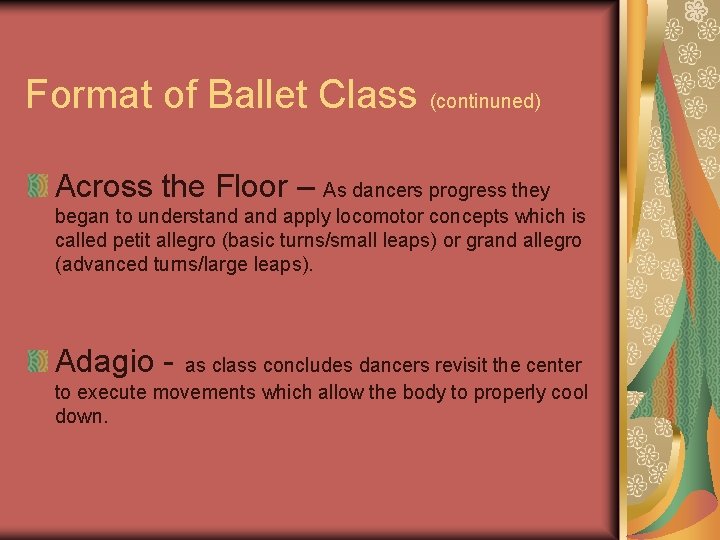 Format of Ballet Class (continuned) Across the Floor – As dancers progress they began
