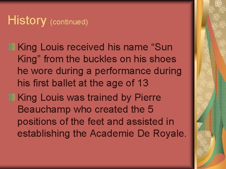 History (continued) King Louis received his name “Sun King” from the buckles on his