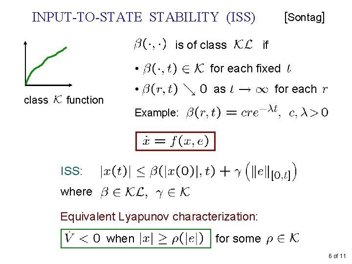 INPUT-TO-STATE STABILITY (ISS) is of class function [Sontag] if • for each fixed •