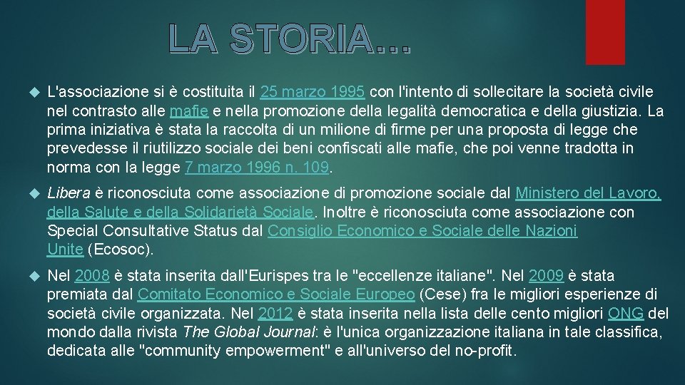 LA STORIA… L'associazione si è costituita il 25 marzo 1995 con l'intento di sollecitare