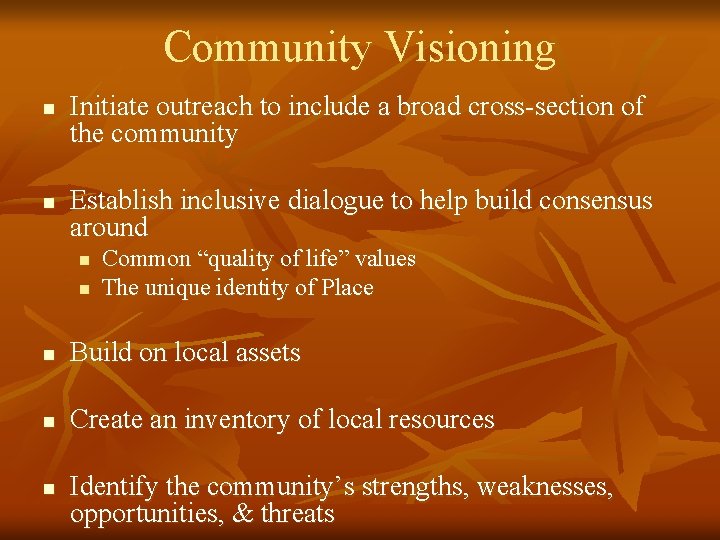 Community Visioning n n Initiate outreach to include a broad cross-section of the community