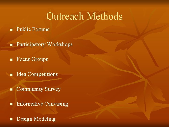 Outreach Methods n Public Forums n Participatory Workshops n Focus Groups n Idea Competitions