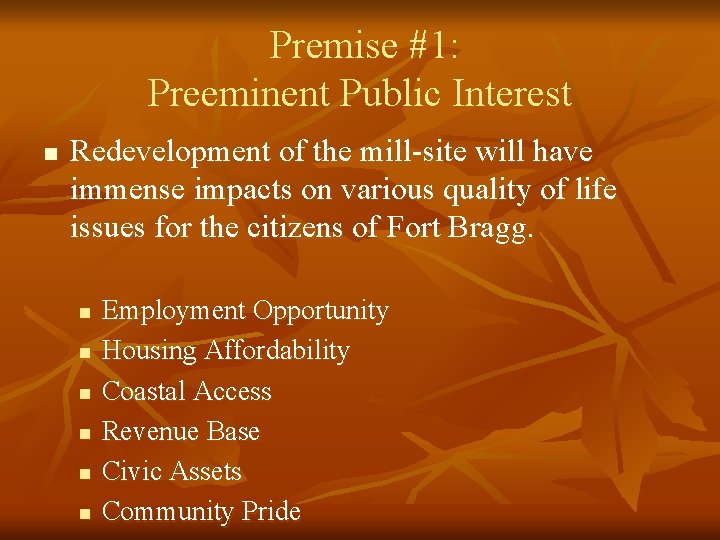 Premise #1: Preeminent Public Interest n Redevelopment of the mill-site will have immense impacts