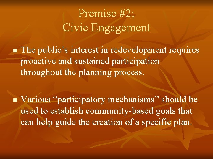 Premise #2; Civic Engagement n n The public’s interest in redevelopment requires proactive and