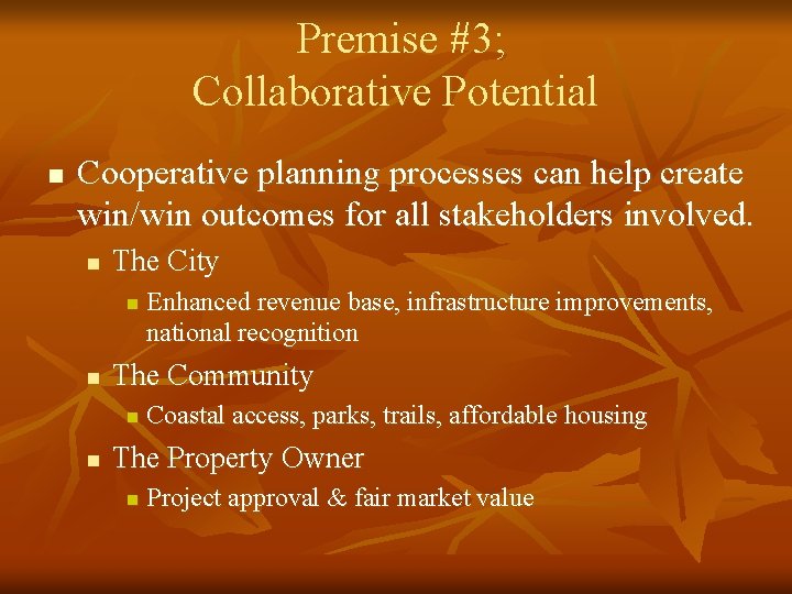 Premise #3; Collaborative Potential n Cooperative planning processes can help create win/win outcomes for