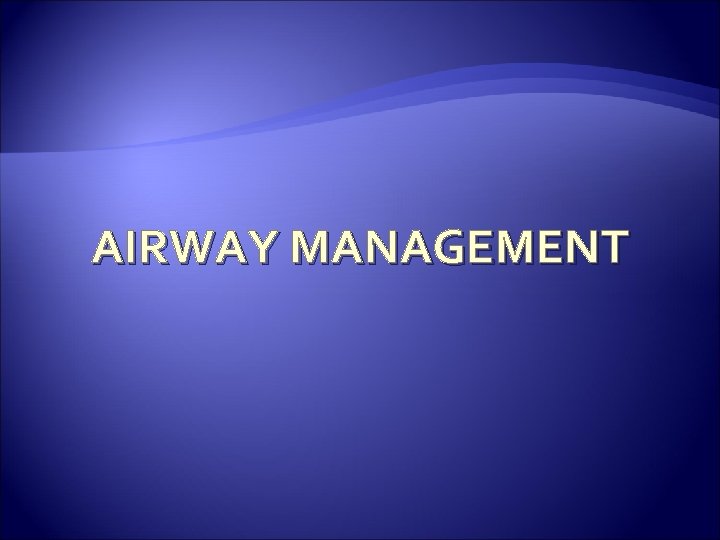 AIRWAY MANAGEMENT 