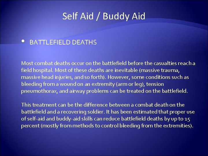 Self Aid / Buddy Aid • BATTLEFIELD DEATHS Most combat deaths occur on the