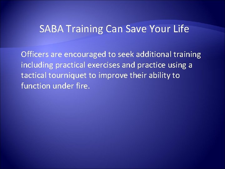 SABA Training Can Save Your Life Officers are encouraged to seek additional training including