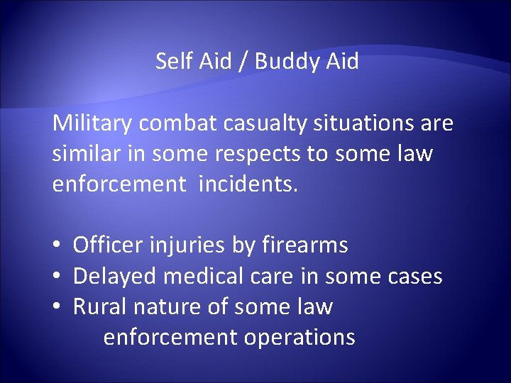 Self Aid / Buddy Aid Military combat casualty situations are similar in some respects