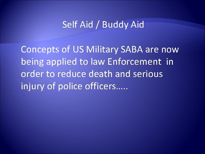 Self Aid / Buddy Aid Concepts of US Military SABA are now being applied