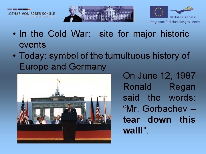  • In the Cold War: site for major historic events • Today: symbol
