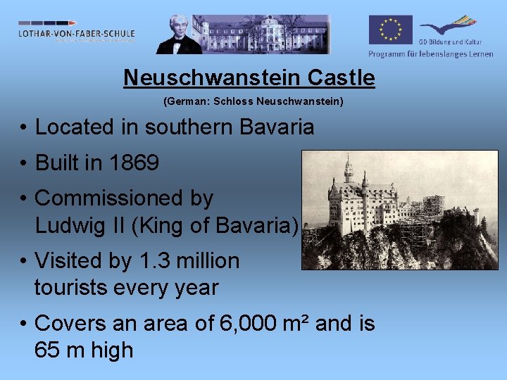 Neuschwanstein Castle (German: Schloss Neuschwanstein) • Located in southern Bavaria • Built in 1869
