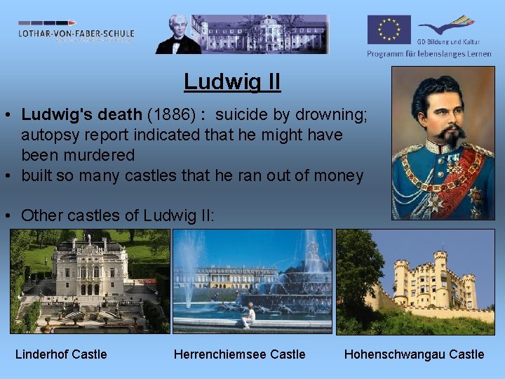 Ludwig II • Ludwig's death (1886) : suicide by drowning; autopsy report indicated that